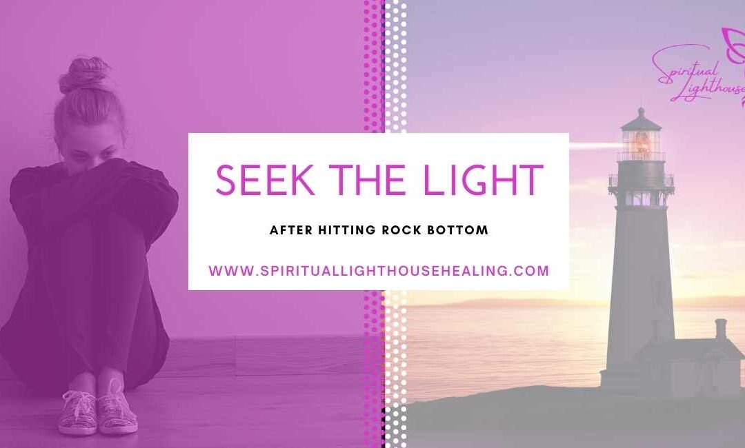 seek the light after reaching rock bottom